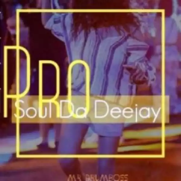ProSoul Da Deejay - Girl From Soweto (Main Mix)